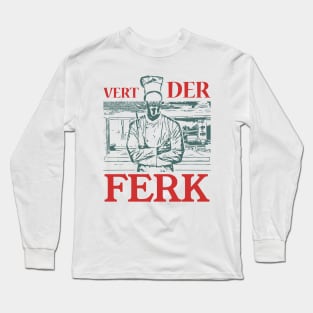 vert der ferk chef Long Sleeve T-Shirt